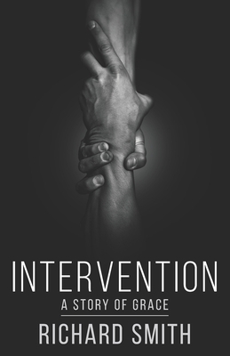 Intervention: A Story of Grace by Richard Smith