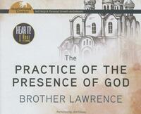 The Practice of the Presence of God: The Best Rules of Holy Life by Brother Lawrence