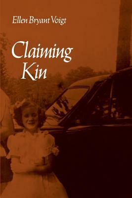 Claiming Kin by Ellen Bryant Voigt