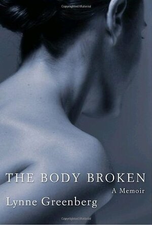 The Body Broken by Lynne Greenberg