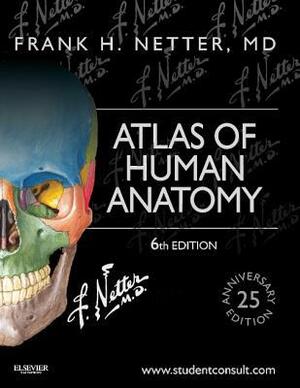 Atlas of Human Anatomy: Including Student Consult Interactive Ancillaries and Guides by Frank H. Netter