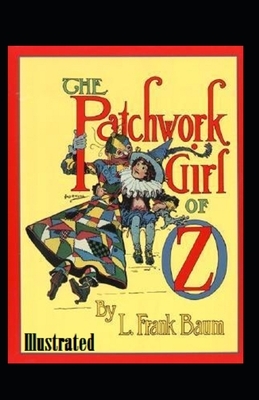 The Patchwork Girl of Oz Illustrated by L. Frank Baum