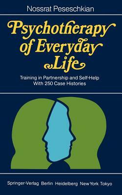 Psychotherapy of Everyday Life: Training in Partnership and Self-Help by Nossrat Peseschkian