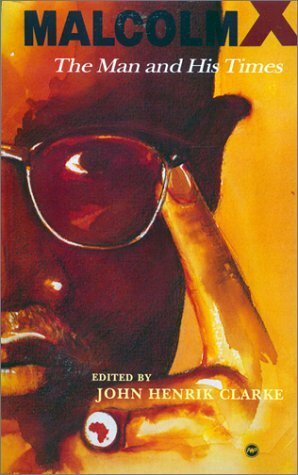 Malcolm X: The Man and His Times by A.Peter Bailey, John Henrik Clarke, Earl Grant