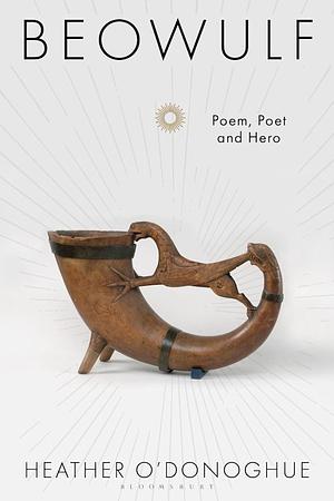 Beowulf: Poem, Poet and Hero by Heather O'Donoghue