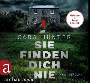 Sie finden dich nie by Cara Hunter