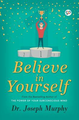 Believe in Yourself by Joseph Murphy