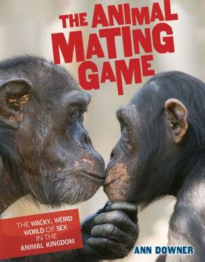 The Animal Mating Game by Ann Downer