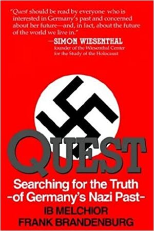 Quest: Searching for Germany's Nazi Past by Ib Melchior, Eugene K. Bird, Frank Brandenburg
