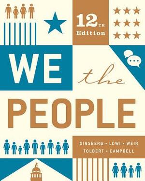 We the People by Theodore J. Lowi, Benjamin Ginsberg, Margaret Weir