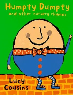 Humpty Dumpty and Other Nursery Rhymes by Lucy Cousins