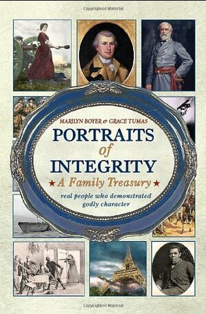 Portraits of Integrity- A Family Treasury by Marilyn Boyer, Grace Tumas, Mary Ann Edman