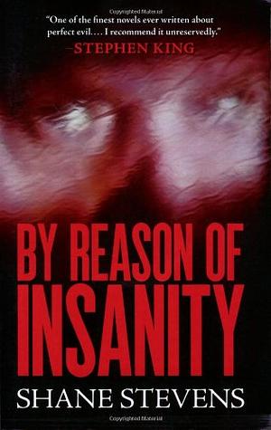 By Reason of Insanity by Shane Stevens