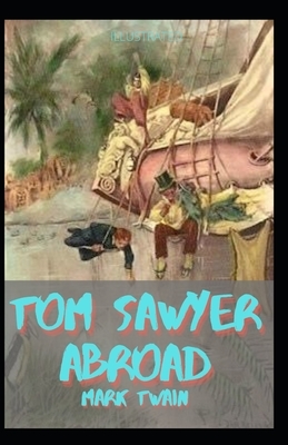 Tom Sawyer Abroad Illustrated by Mark Twain