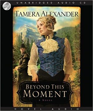Beyond this Moment by Tamera Alexander