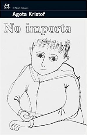 No importa by Ágota Kristóf