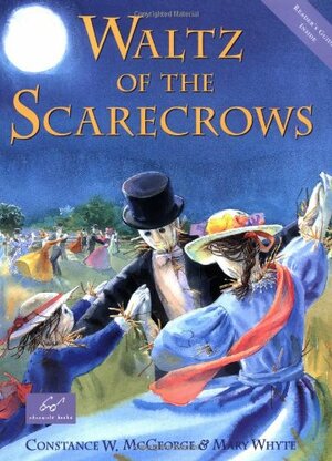 Waltz of the Scarecrows by Mary Whyte, Constance W. McGeorge