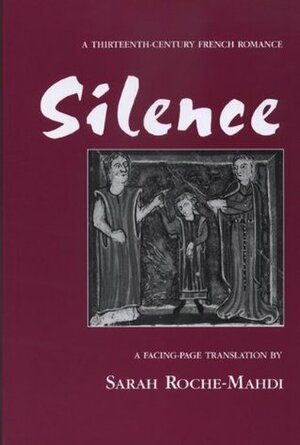 Silence: A Thirteenth-Century French Romance by Heldris de Cornualles