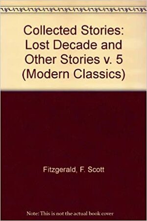 The Lost Decade and other stories by F. Scott Fitzgerald