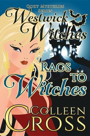 Rags to Witches by Colleen Cross