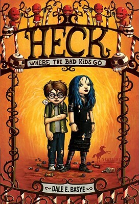 Heck: Where the Bad Kids Go by Dale E. Basye