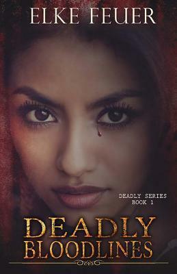 Deadly Bloodlines by Elke Feuer