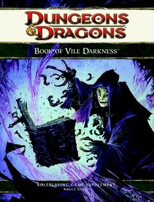 The Book of Vile Darkness: A 4th Edition D&D Supplement by Robert J. Schwalb