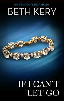 If I Can't Let Go by Beth Kery