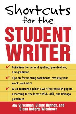 Shortcuts for the Student Writer by Jay Silverman, Elaine Hughes, Diana Roberts Wienbroer
