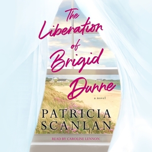 The Liberation of Brigid Dunne by Patricia Scanlan