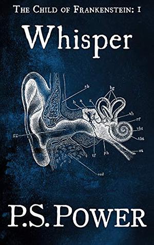 Whisper (The Child of Frankenstein Book 1) by P.S. Power