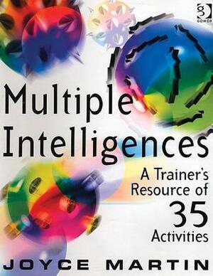 Multiple Intelligences: A Trainer's Resource of 35 Activities by Joyce Martin