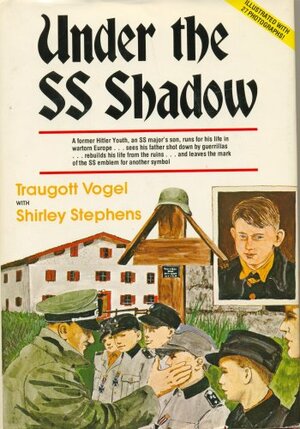 Under the SS Shadow by Shirley Stephens, Traugott Vogel