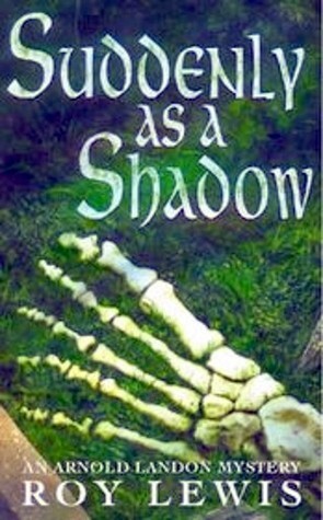 Suddenly as a Shadow by Roy Lewis