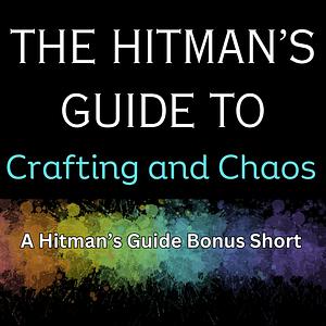 The Hitman’s Guide to Crafting and Chaos by Alice Winters