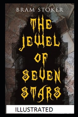 The Jewel of Seven Stars (Illustrated) by Bram Stoker