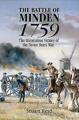 The Battle of Minden 1759: The Miraculous Victory of the Seven Years War by Stuart Reid