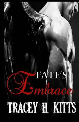 Fate's Embrace by Tracey H. Kitts