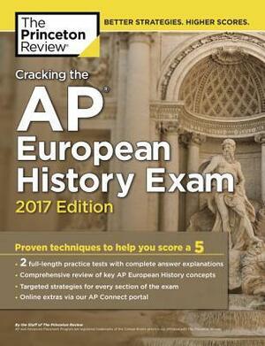 Cracking the AP European History Exam, 2017 Edition by Princeton Review