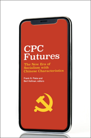 CPC Futures: The New Era of Socialism with Chinese Characteristics by Bert Hofman, Frank Pieke