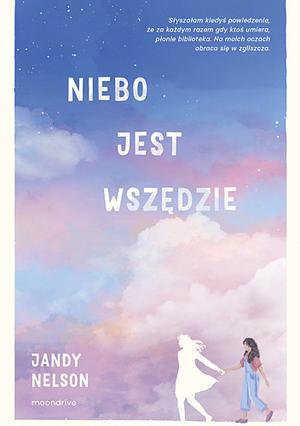 Niebo jest wszędzie by Jandy Nelson