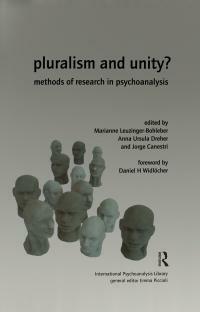Pluralism and Unity?: Methods of Research in Psychoanalysis by Anna Ursula Dreher, Jorge Canestri, Marianne Leuzinger-Bohleber
