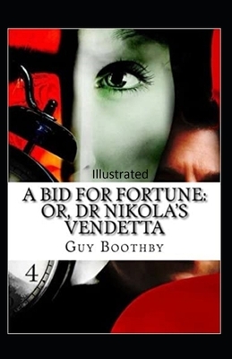 A Bid for Fortune or Dr. Nikola's Vendetta Illustrated by Guy Newell Boothby