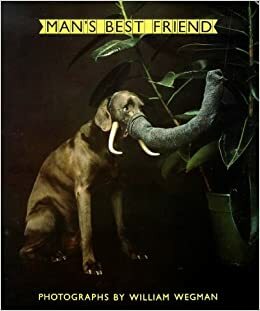 Man's Best Friend by William Wegman