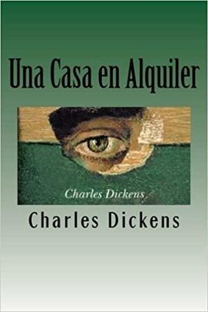 Una Casa en Alquiler by Charles Dickens