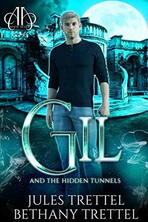 Gil and the Hidden Tunnels by Bethany Trettel, Jules Trettel