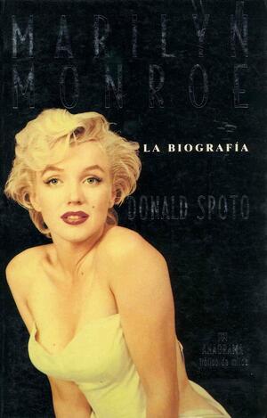 Marilyn Monroe: La biografía by Donald Spoto