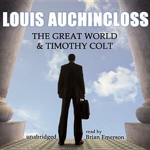 The Great World and Timothy Colt by Louis Auchincloss