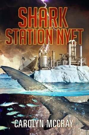 Shark Station Nyet (Apex Predator Thriller Series) by Carolyn McCray