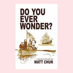 Do You Ever Wonder? by Matt Chun